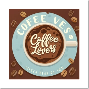 A cup for coffee lovers Posters and Art